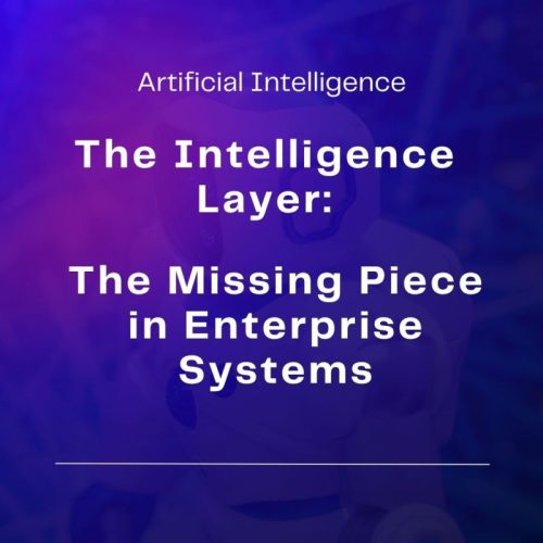 Intelligence Layer Missing Piece in Enterprise Systems